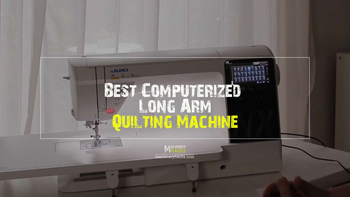 Best Computerized Long Arm Quilting Machine